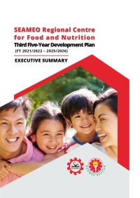 SEAMEO Regional Centre for Food and Nutrition Third Five-Year Development Plan (FY 2021/2022 – 2025/2026) : Executive Summary