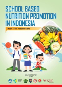 School Based  Nutrition Promotion in Indonesia :  Book 1:  for Academicians