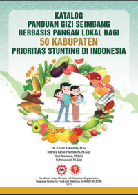 Katalog panduan gizi seimbang berbasis pangan lokal bagi 50 kabupaten prioritas stunting di Indonesia