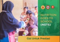 Nutrition Goes To School (NGTS) Gizi untuk Prestasi