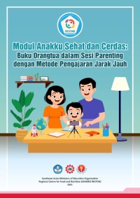 Modul Anakku Sehat dan Cerdas : buku Orang Tua dalam sesi Parenting dengan Metode Pengajaran Jarak Jauh