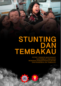 Stunting dan Tembakau Potret Persepsi Masyarakat dan Pembuat
Kebijakan mengenai Pengentasan Stunting dan Pengendalian Tembakau