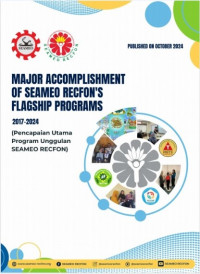Major Accomplishment of SEAMEO RECFON'S Flagship Programs 2017 - 2024 = Pencapaian Utama Program Unggulan SEAMEO RECFON 2017 - 2024