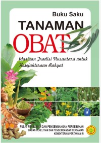 Buku Saku Tanaman Obat :Warisan Tradisi Nusantara untuk Kesejahteraan Rakyat