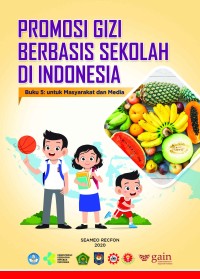 Image of Promosi Gizi Berbasis Sekolah di  Indonesia :  Buku 5 untuk Masyarakat dan Media